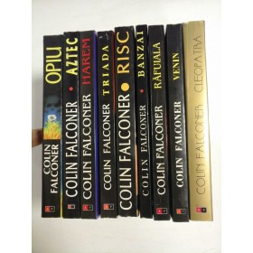 COLIN FALCONER - 9 Romane - BANZAI; RAFUIALA; VENIN; CLEOPATRA; RISC; TRIADA; HAREM;AZTEC;OPIU